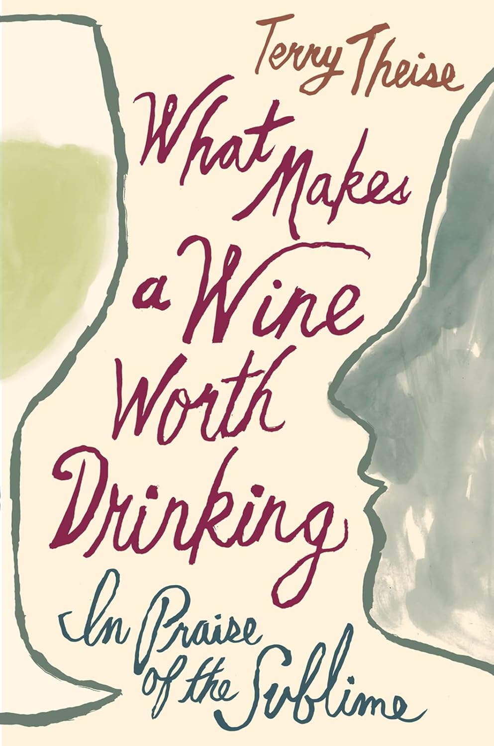 What Makes A Wine Worth Drinking: In Praise of the Sublime Cover